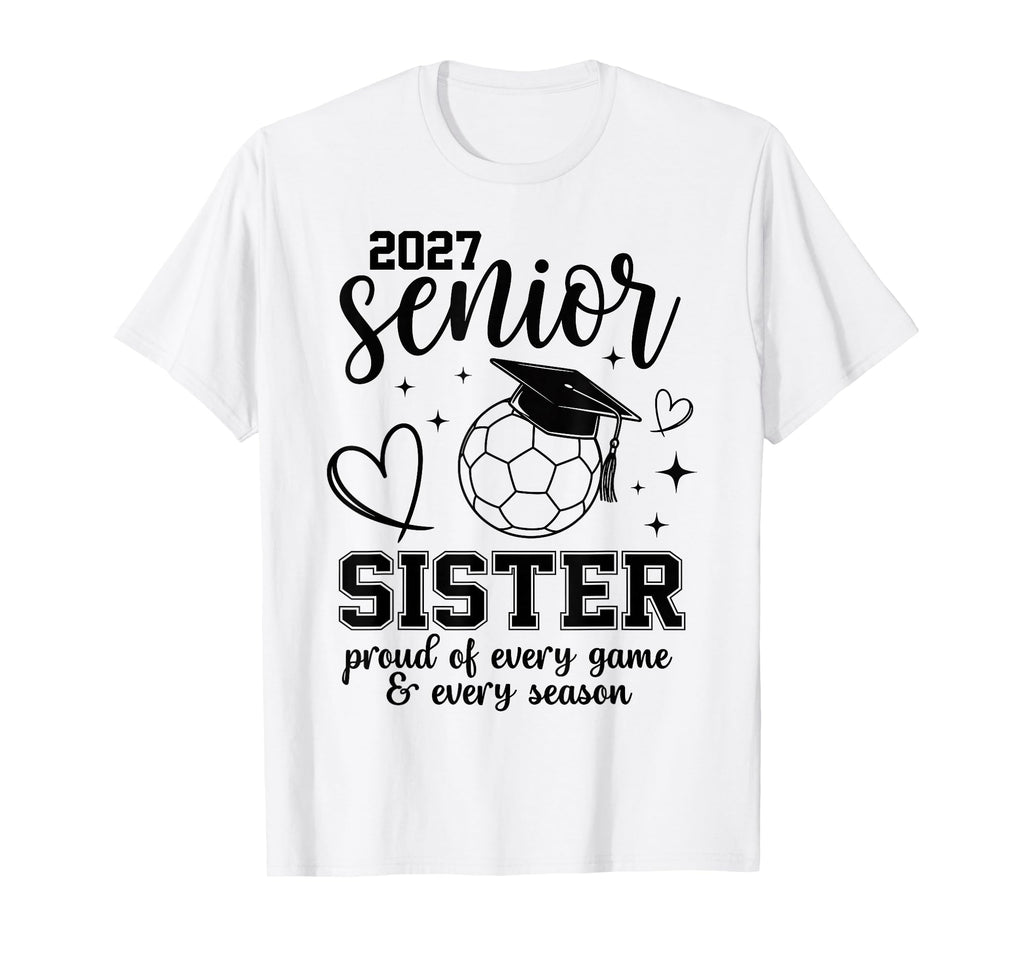 2027 Senior Soccer Sister Proud Family T-Shirt - Novelty Apparel Men Women - T-Shirt, Sweatshirt, Hoodie