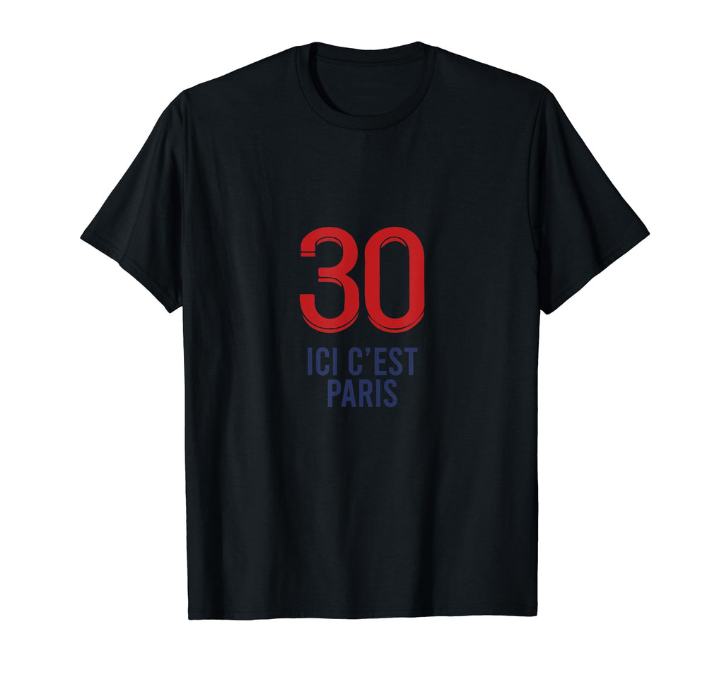 Ici Cest Paris 30 Soccer Fans Related T-Shirt - Graphic Print Unisex - T-Shirt, Sweatshirt, Hoodie