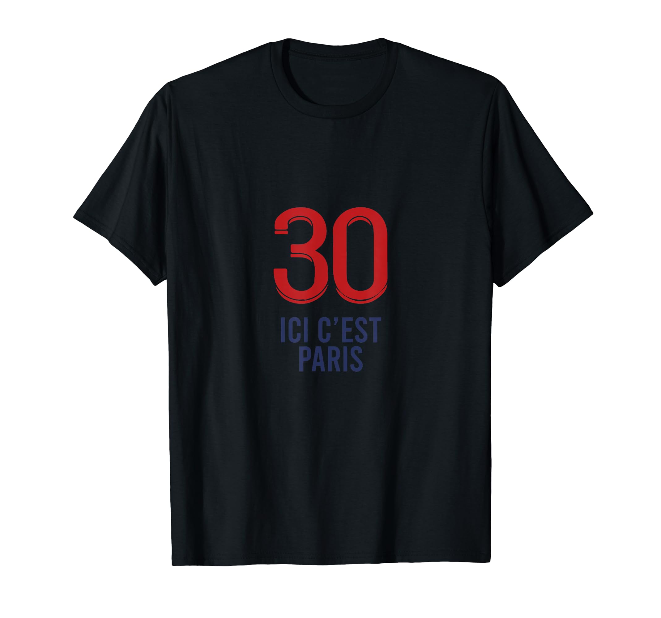 Ici Cest Paris 30 Soccer Fans Related T-Shirt - Graphic Print Unisex - T-Shirt, Sweatshirt, Hoodie