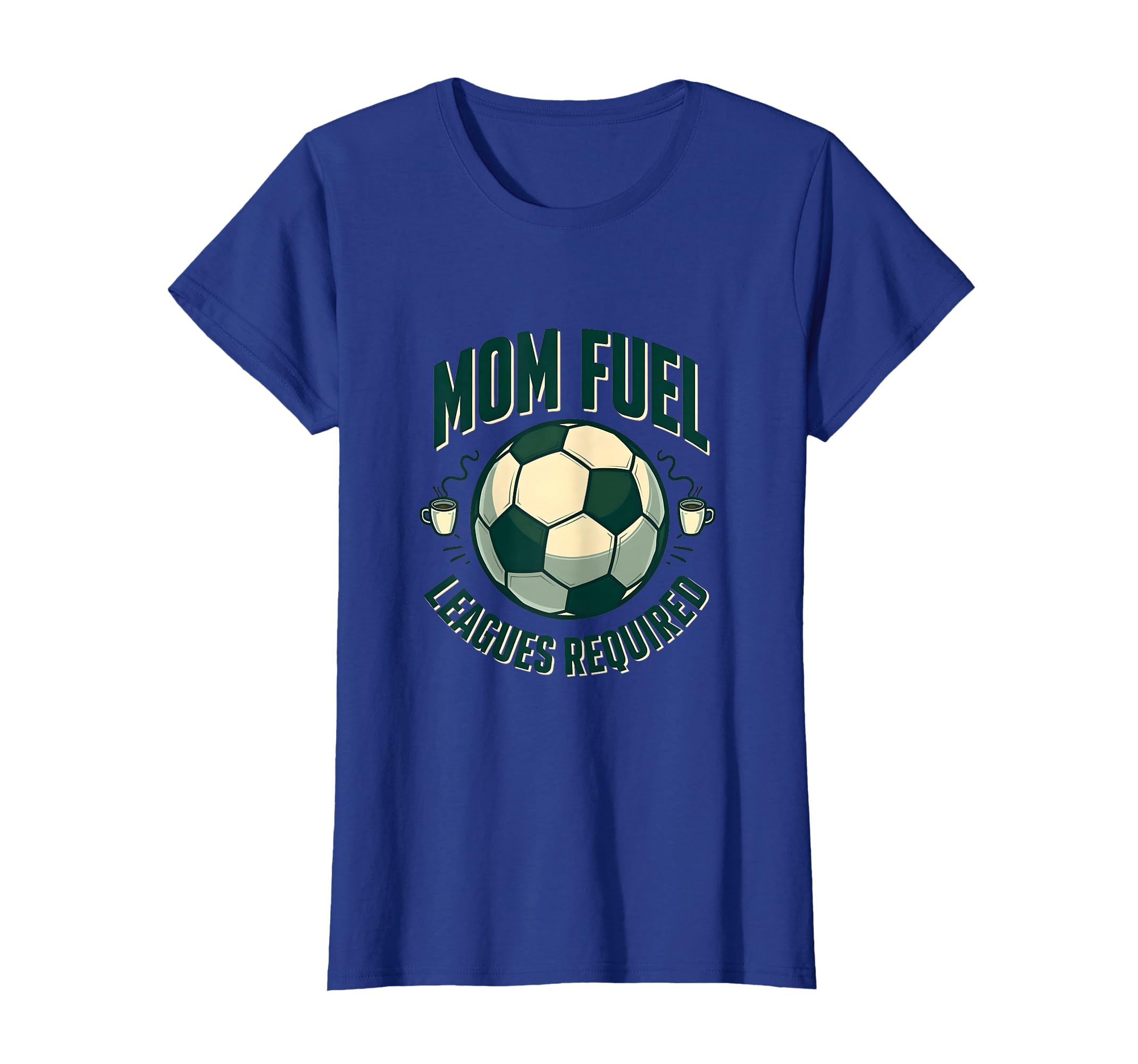 Mom Fuel Leagues Required Soccer T-Shirt - Novelty Apparel for Adults - T-Shirt, Sweatshirt, Hoodie