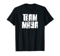 Team Maya Daughter Granddaughter Mom T-Shirt - Novelty Apparel for Adults - T-Shirt, Sweatshirt, Hoodie