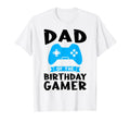 Dad Birthday Gamer Birthday T-Shirt - Aesthetic Graphic Unisex - T-Shirt, Sweatshirt, Hoodie