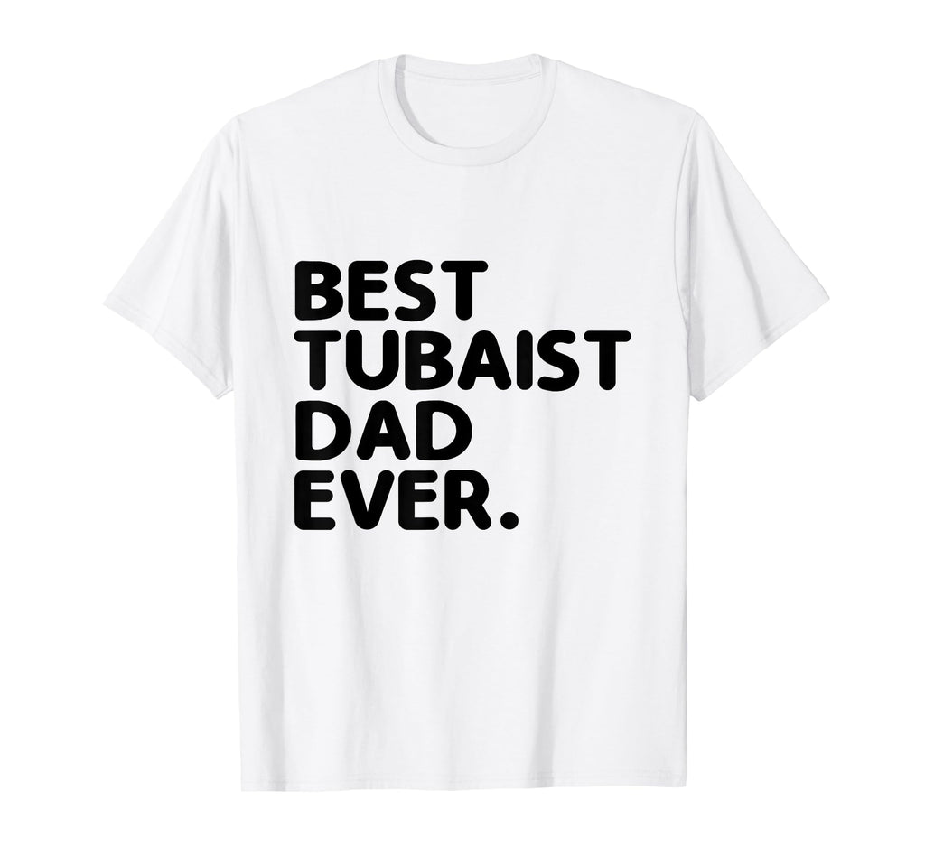 Best Tubaist Dad Ever Musician T-Shirt - Custom Art Print Men Women - T-Shirt, Sweatshirt, Hoodie