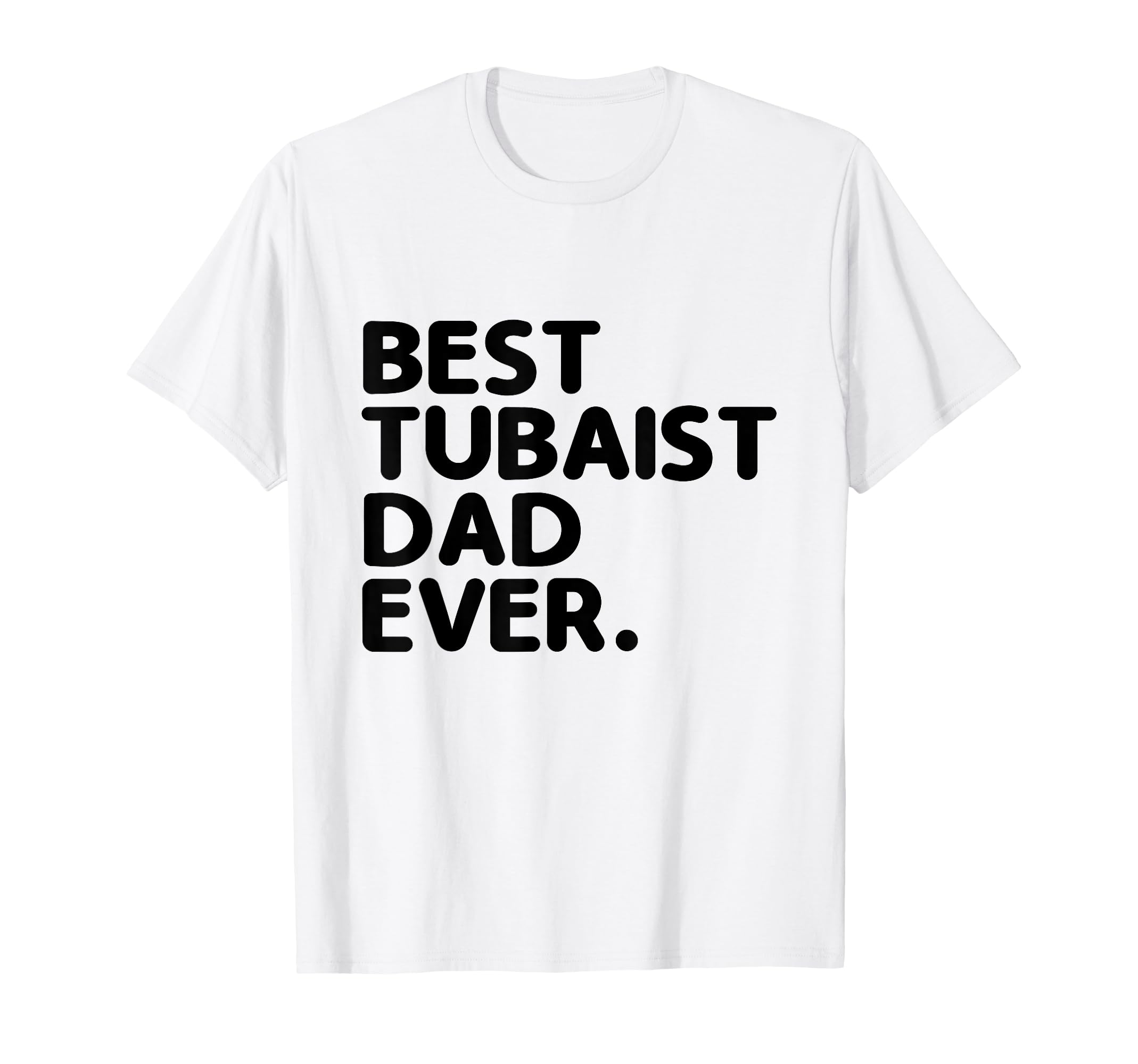 Best Tubaist Dad Ever Musician T-Shirt - Custom Art Print Men Women - T-Shirt, Sweatshirt, Hoodie
