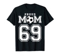 Number 69 Custom Proud Soccer Futbol Mom T-Shirt - Streetwear Style Unisex - T-Shirt, Sweatshirt, Hoodie