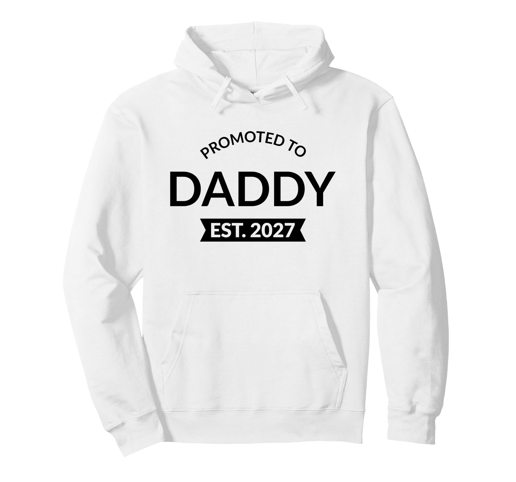 Promoted To Daddy 2027 Pregnancy Hoodie - Casual Everyday Wear Men Women - T-Shirt, Sweatshirt, Hoodie