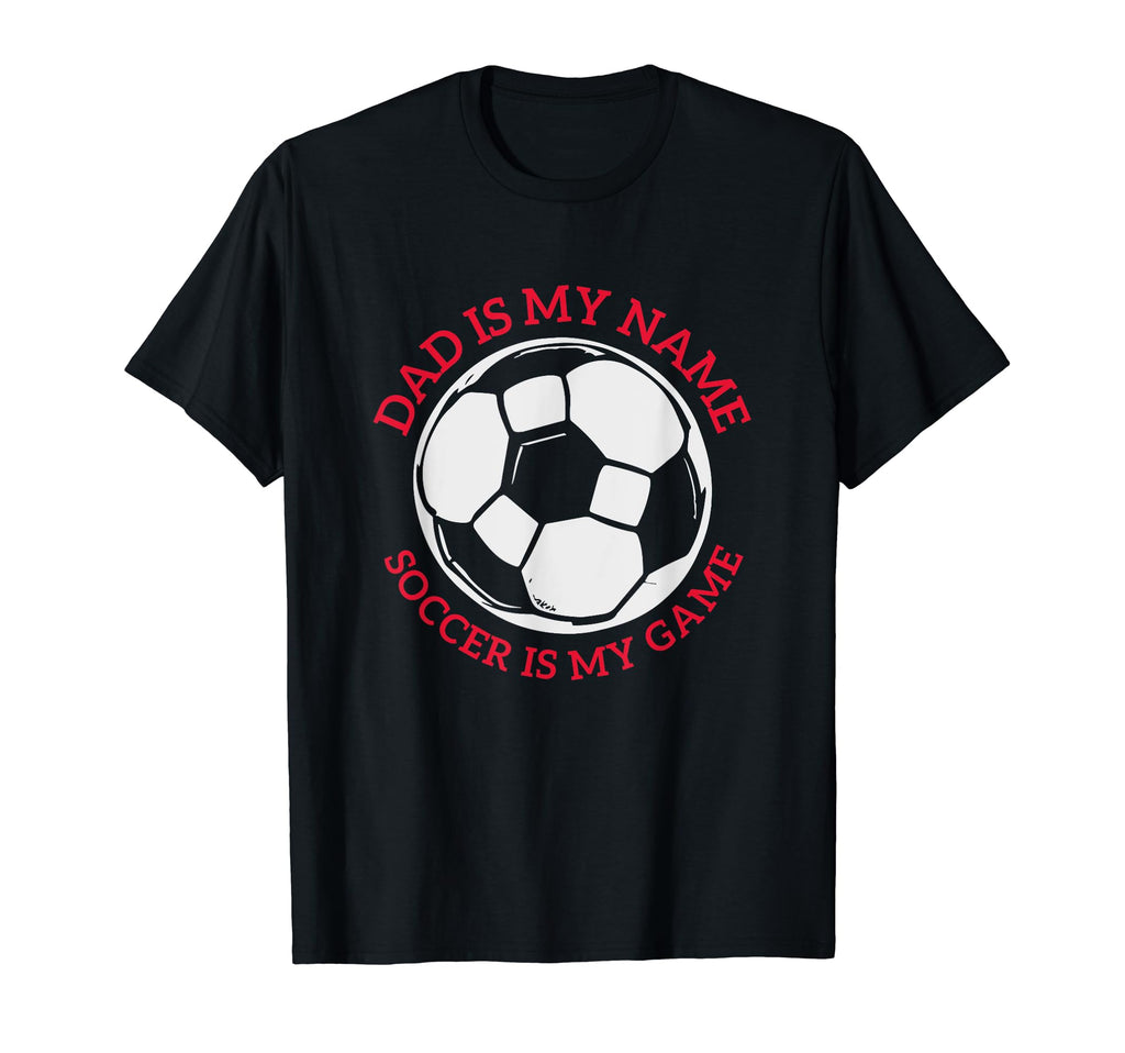 Funny Dad Soccer Sport Game Fathers Day T-Shirt - Graphic Print Men Women - T-Shirt, Sweatshirt, Hoodie