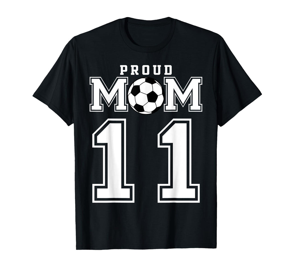 Number 11 Custom Proud Soccer Futbol Mom T-Shirt - Graphic Print Men Women - T-Shirt, Sweatshirt, Hoodie