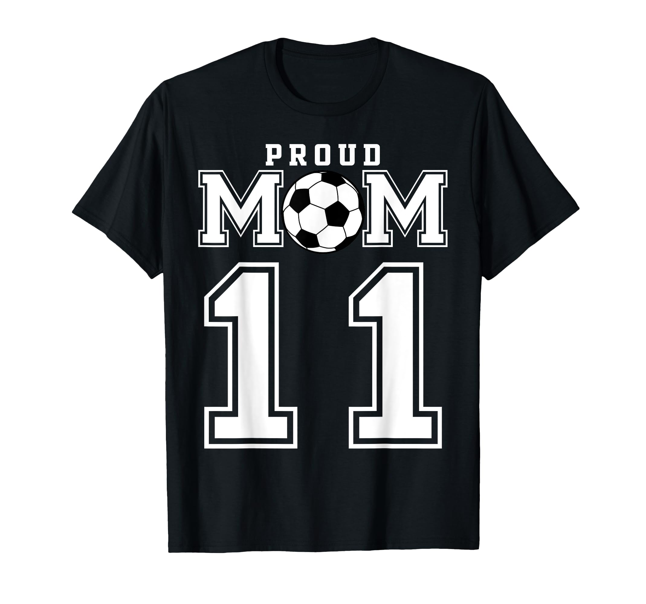 Number 11 Custom Proud Soccer Futbol Mom T-Shirt - Graphic Print Men Women - T-Shirt, Sweatshirt, Hoodie