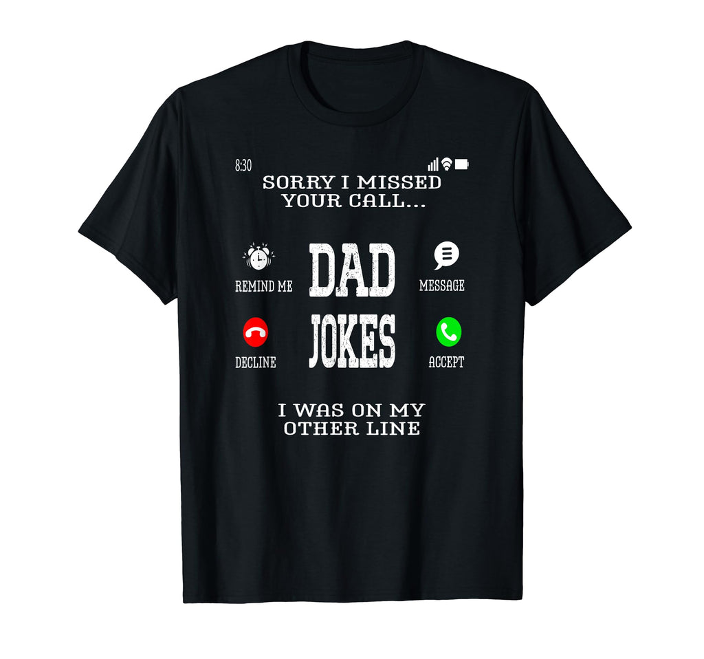 Sorry I Missed Your Call Was Other T-Shirt - Fun Novelty Design for Adults - T-Shirt, Sweatshirt, Hoodie