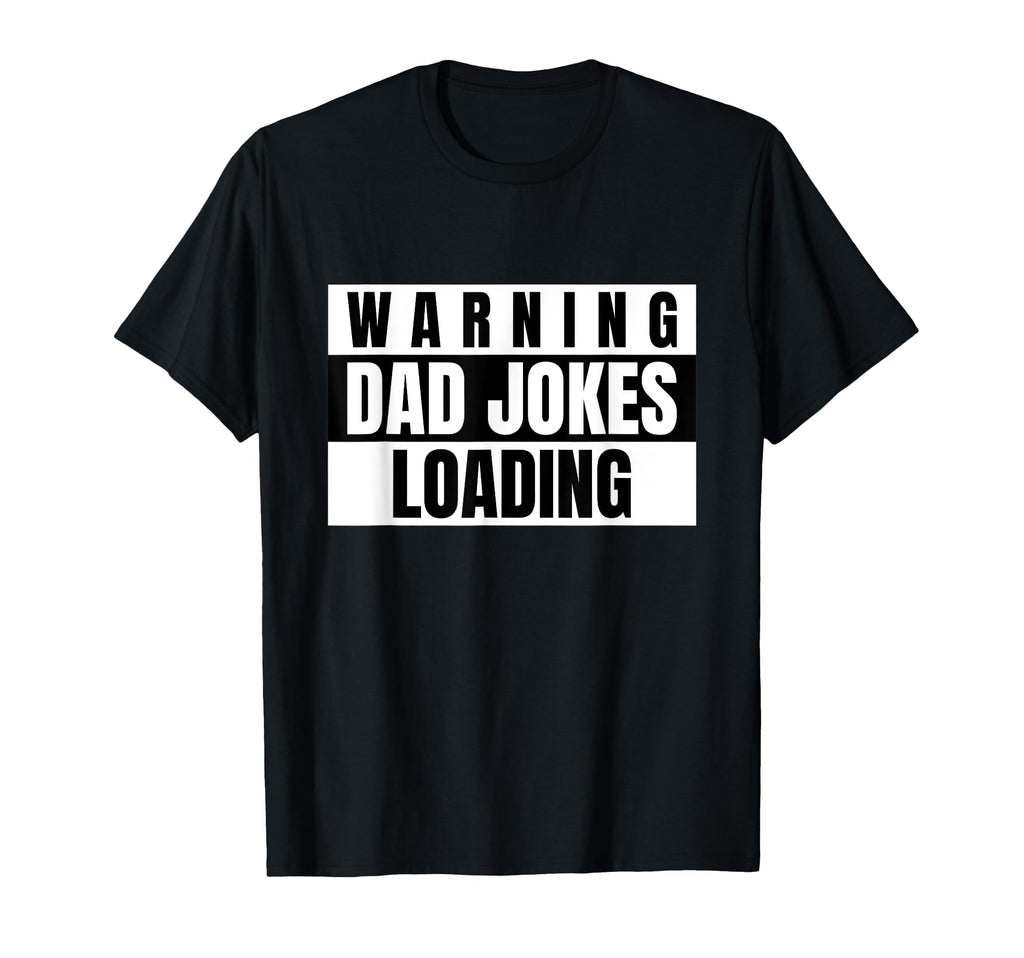 Warning Dad Jokes Loading Funny Dads T-Shirt - Novelty Apparel Men Women - T-Shirt, Sweatshirt, Hoodie