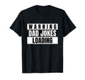 Warning Dad Jokes Loading Funny Dads T-Shirt - Novelty Apparel Men Women - T-Shirt, Sweatshirt, Hoodie