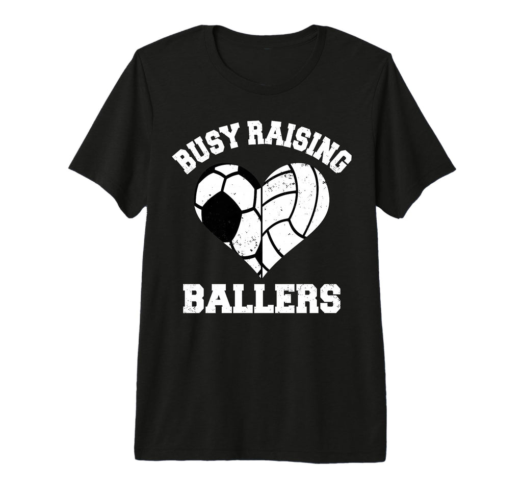 Busy Raising Ballers Soccer Volleyball T-Shirt - Graphic Print Unisex - T-Shirt, Sweatshirt, Hoodie
