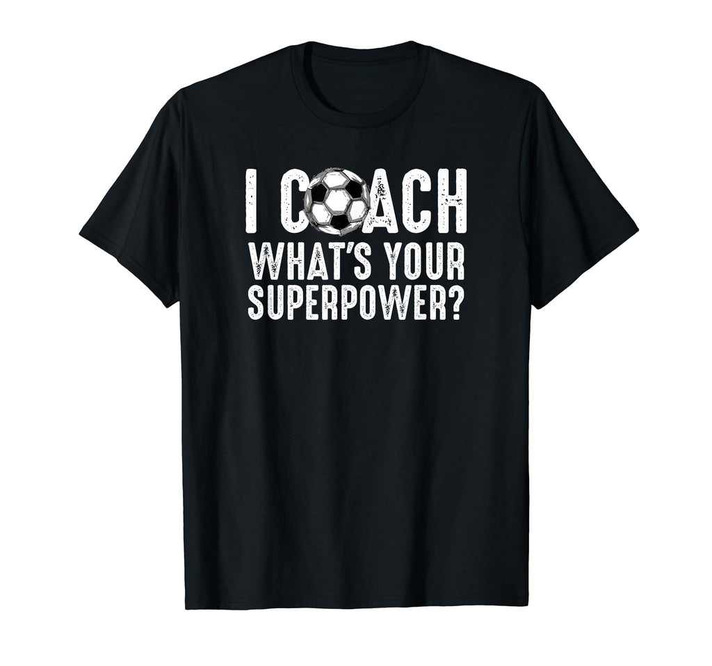 Soccer Coach Tshirts Funny Soccer T-Shirt - Streetwear Style for Adults - T-Shirt, Sweatshirt, Hoodie