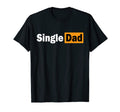 Single Dad Funny Daddy Fathers Day T-Shirt - Custom Art Print for Adults - T-Shirt, Sweatshirt, Hoodie