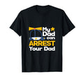 My Daddy Can Arrest Your Dad T-Shirt - Streetwear Style for Adults - T-Shirt, Sweatshirt, Hoodie