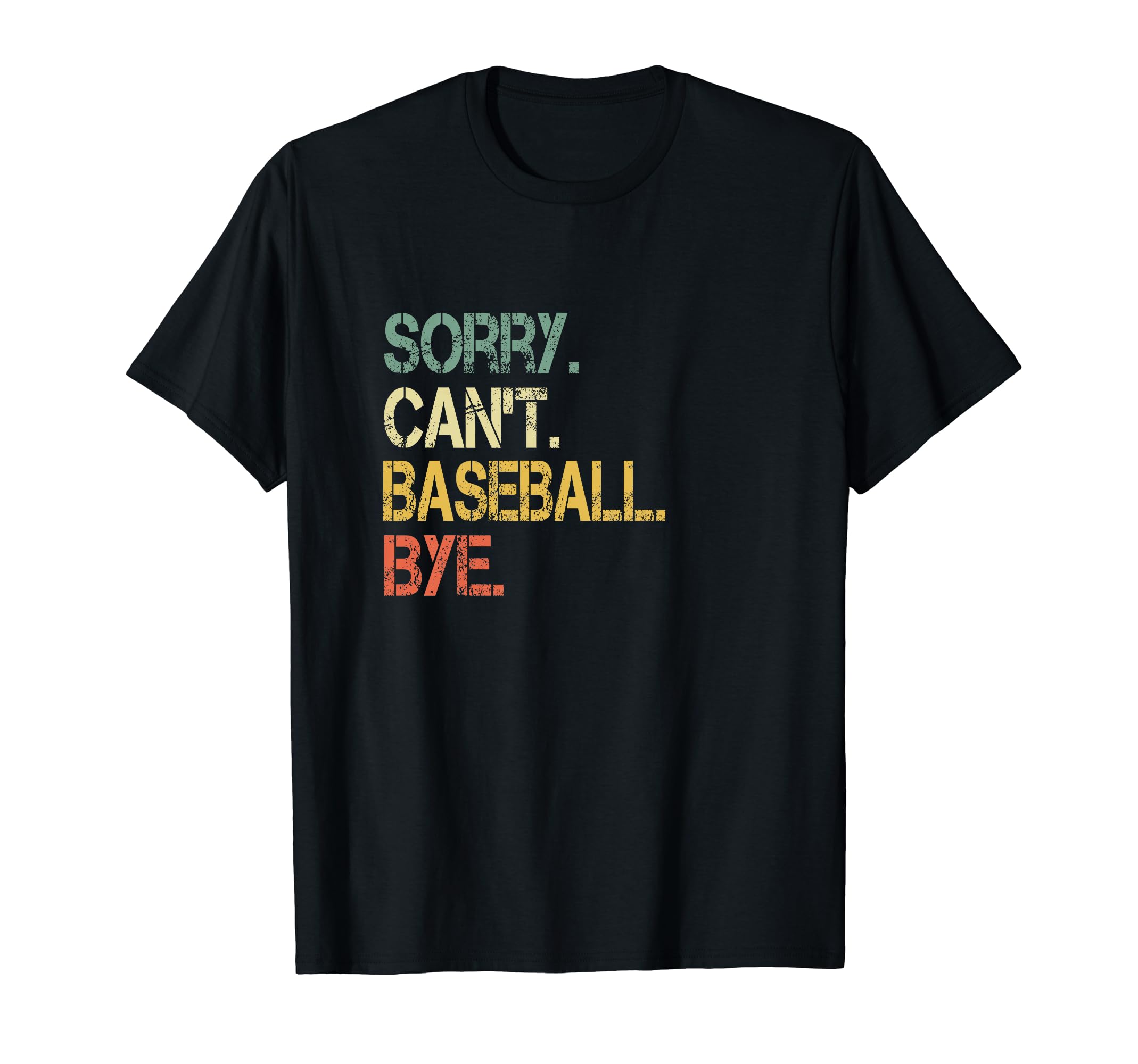 Funny Sarcastic Sorry Cant Baseball T-Shirt - Streetwear Style for Adults - T-Shirt, Sweatshirt, Hoodie