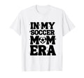 My Soccer Mom Era Soccer Mama Mothers T-Shirt - Aesthetic Graphic Unisex - T-Shirt, Sweatshirt, Hoodie