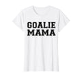 Goalie Mama Goalie Mom Lacrosse Soccer T-Shirt - Unique Graphic Unisex - T-Shirt, Sweatshirt, Hoodie