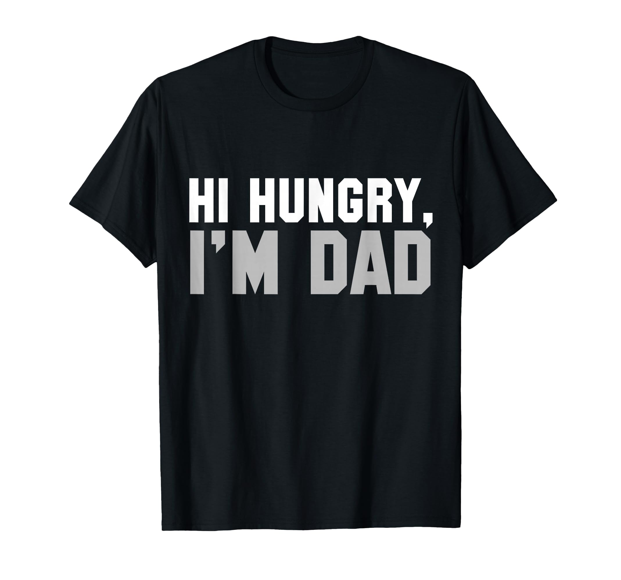 Hi Hungry Im Dad Dad Joke Small T-Shirt - Fun Novelty Design Unisex - T-Shirt, Sweatshirt, Hoodie
