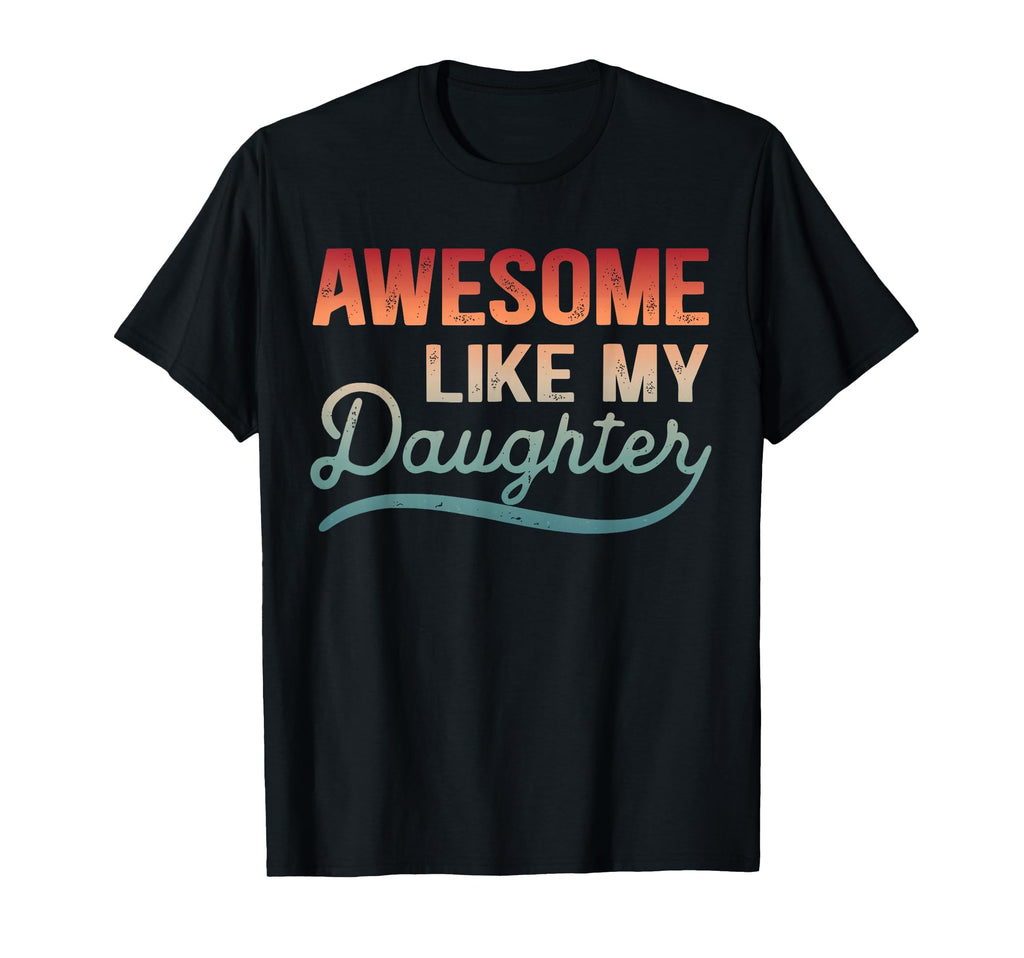 Awesome Like My Daughter Mom Dad T-Shirt - Minimalist Print for Adults - T-Shirt, Sweatshirt, Hoodie