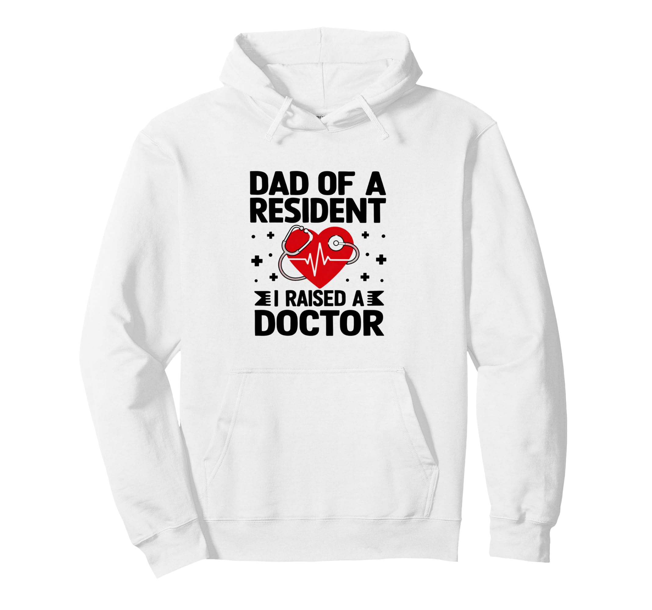 Medical School Graduate Dad I Raised Hoodie - Minimalist Print Men Women - T-Shirt, Sweatshirt, Hoodie