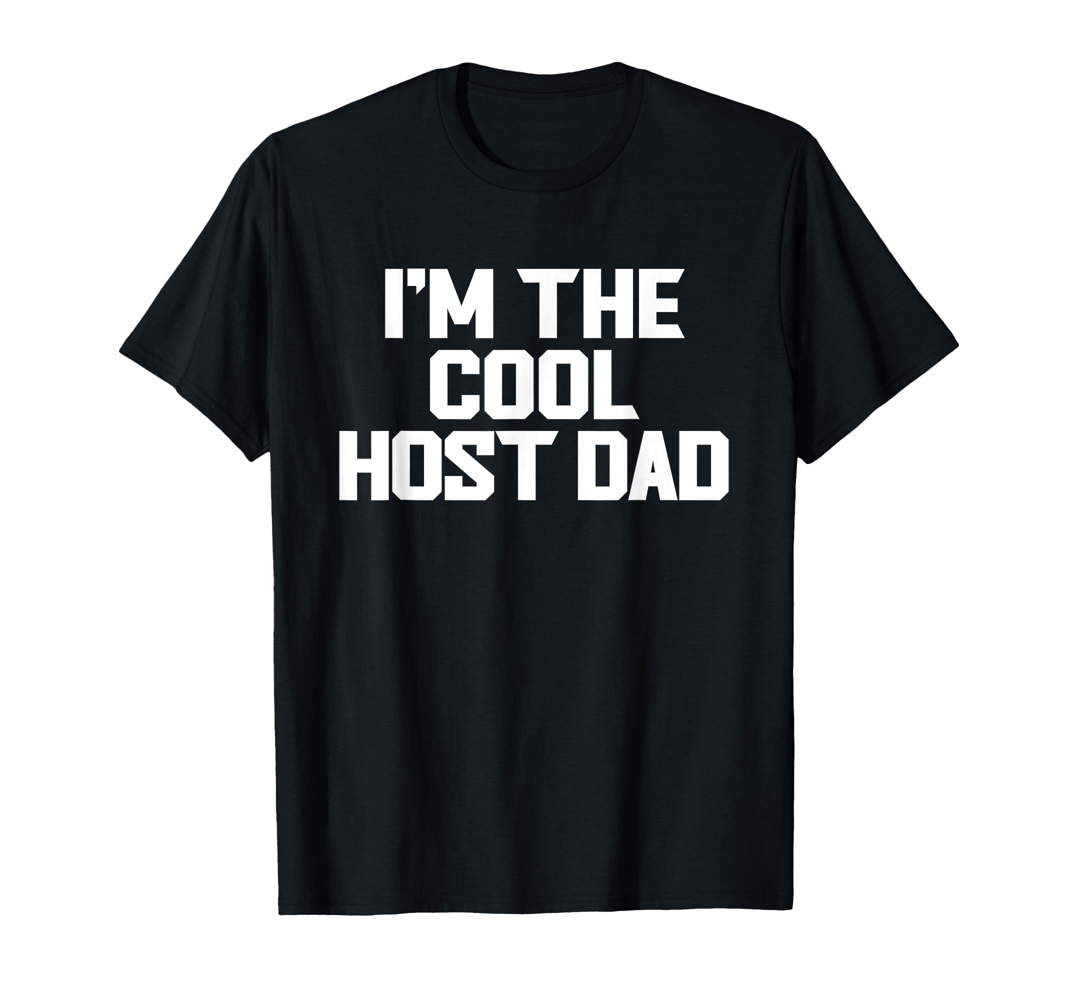 Host Dad Fathers Day Birthday Gift T-Shirt - Minimalist Print Men Women - T-Shirt, Sweatshirt, Hoodie