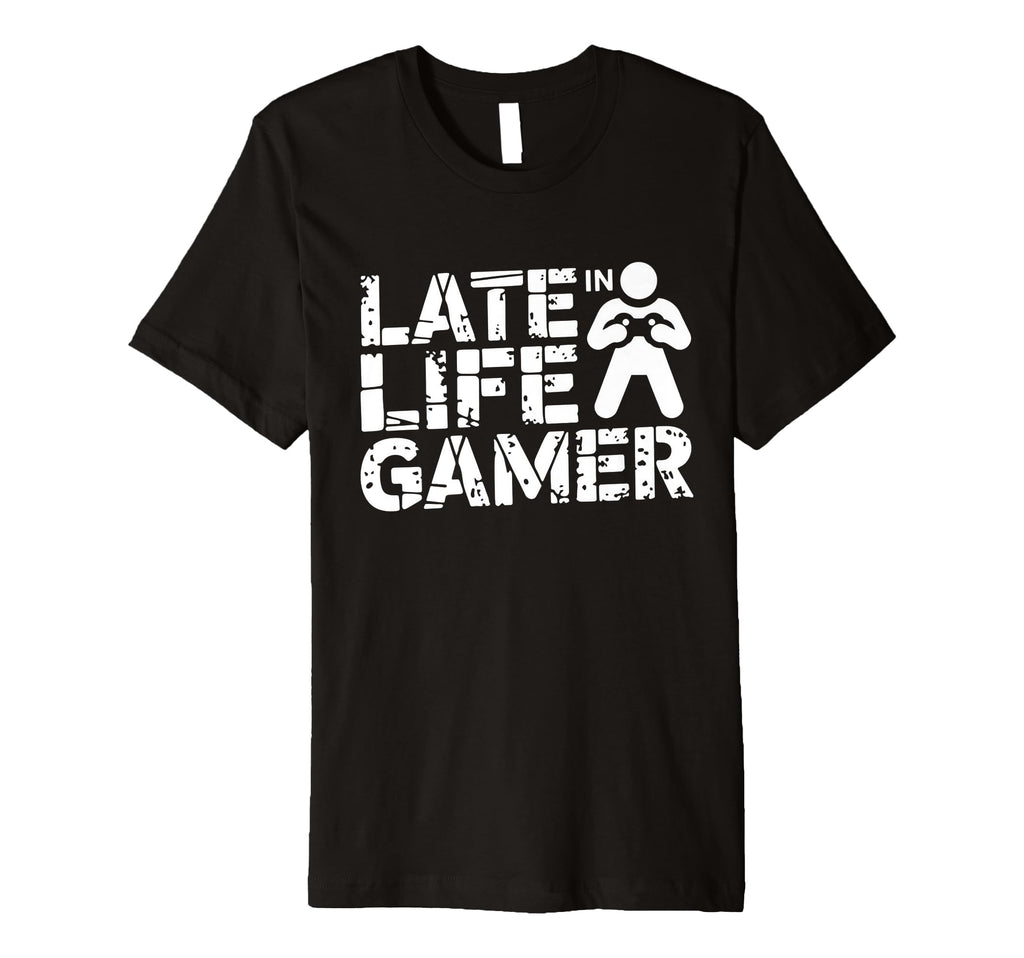 Late Life Gamer Older Senior New T-Shirt - Novelty Apparel for Adults - T-Shirt, Sweatshirt, Hoodie