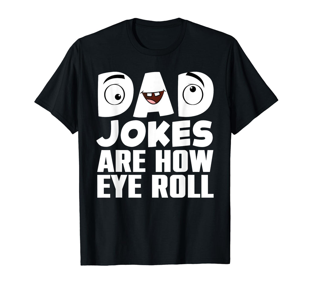 Funny Dad Jokes Art Dad Fathers Day Dad T-Shirt - Minimalist Print Unisex - T-Shirt, Sweatshirt, Hoodie