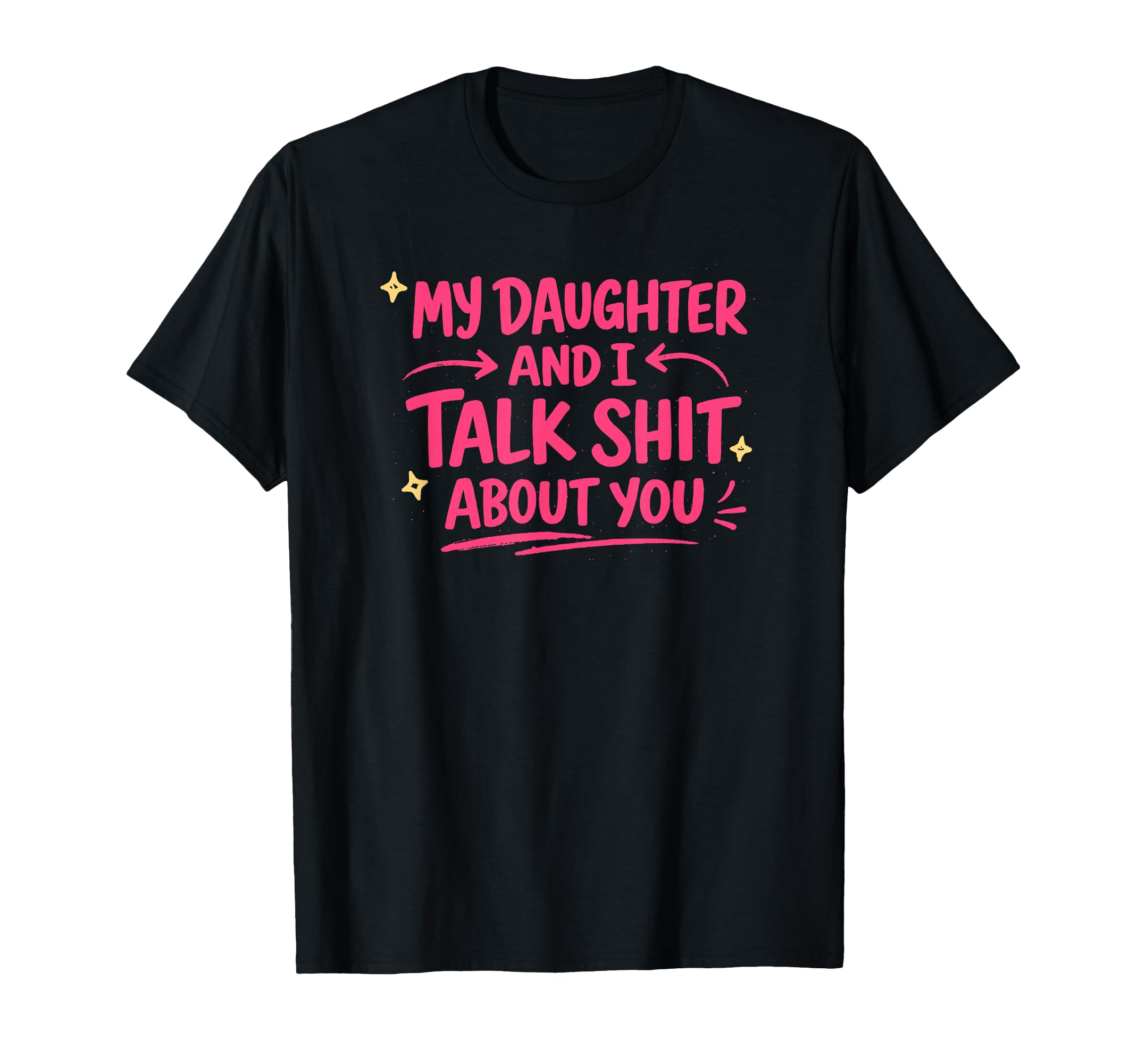 Matching Family Dad Mom My Daughter And T-Shirt - Graphic Print Men Women - T-Shirt, Sweatshirt, Hoodie