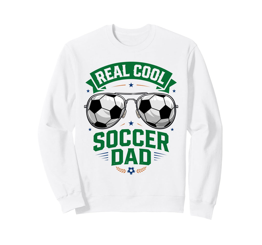 Real Soccer Dad Funny Futebol Sweatshirt - Unique Graphic for Adults - T-Shirt, Sweatshirt, Hoodie