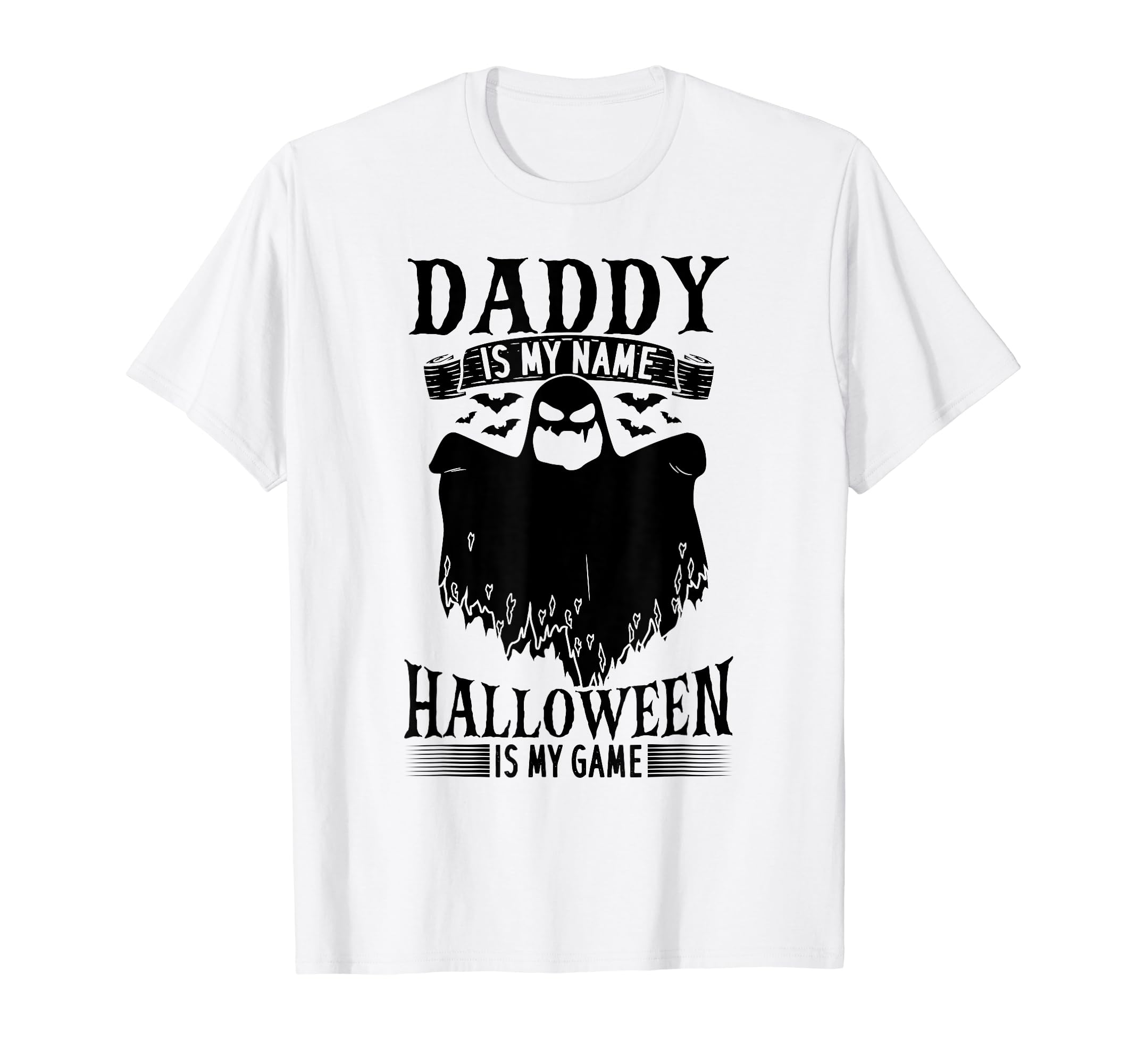 Daddy Is My Name Halloween Is My Game T-Shirt - Graphic Print for Adults - T-Shirt, Sweatshirt, Hoodie
