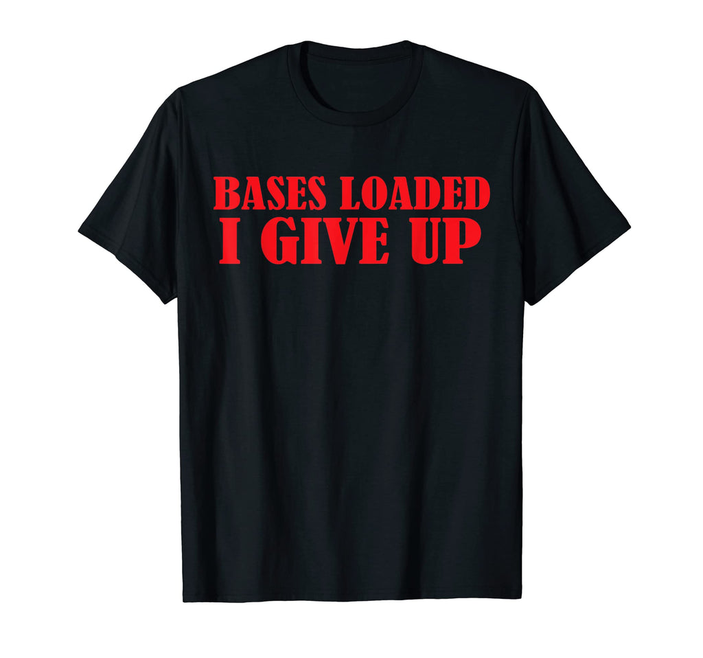 Funny Bases Loaded I Give Up Dad Jokes T-Shirt - Custom Art Print Men Women - T-Shirt, Sweatshirt, Hoodie