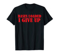 Funny Bases Loaded I Give Up Dad Jokes T-Shirt - Custom Art Print Men Women - T-Shirt, Sweatshirt, Hoodie