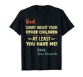 Dad Sorry About Your Other T-Shirt - Casual Everyday Wear Men Women - T-Shirt, Sweatshirt, Hoodie