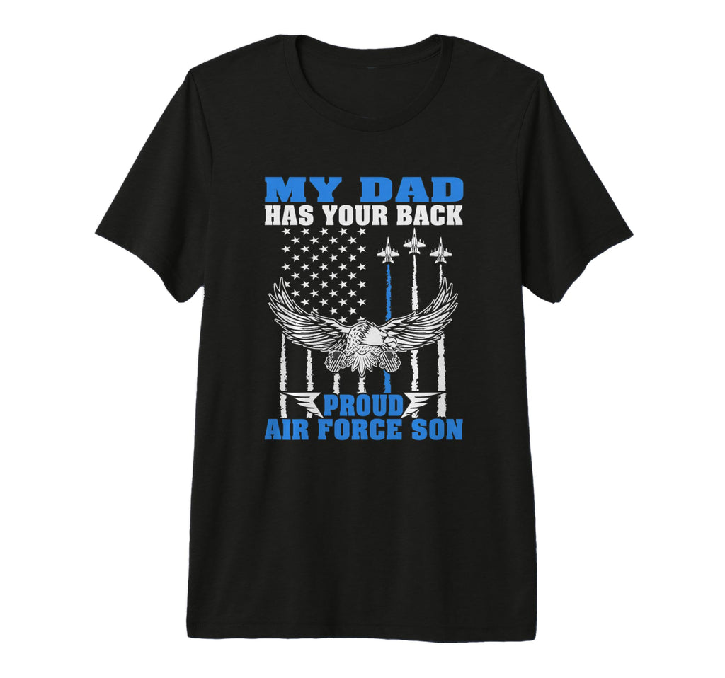 My Dad Has Your Back Proud Air T-Shirt - Fun Novelty Design Men Women - T-Shirt, Sweatshirt, Hoodie