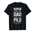 Proud Dad Phd Graduation Family T-Shirt - Casual Everyday Wear Men Women - T-Shirt, Sweatshirt, Hoodie