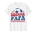 Soccer Papa Dad Soccer Fan Support T-Shirt - Streetwear Style Unisex - T-Shirt, Sweatshirt, Hoodie