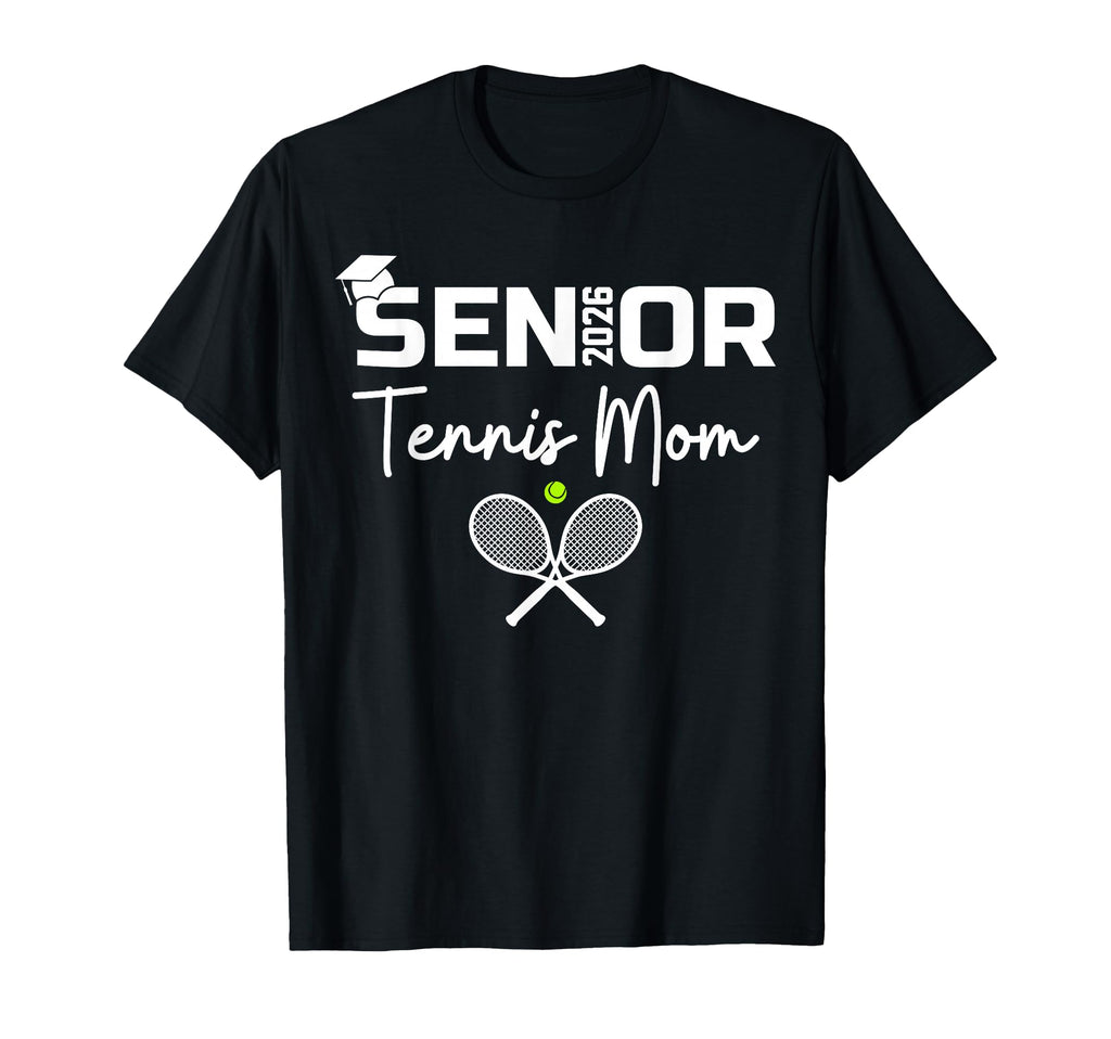 Senior 2026 Tennis Mom Proud Mom T-Shirt - Fun Novelty Design Men Women - T-Shirt, Sweatshirt, Hoodie