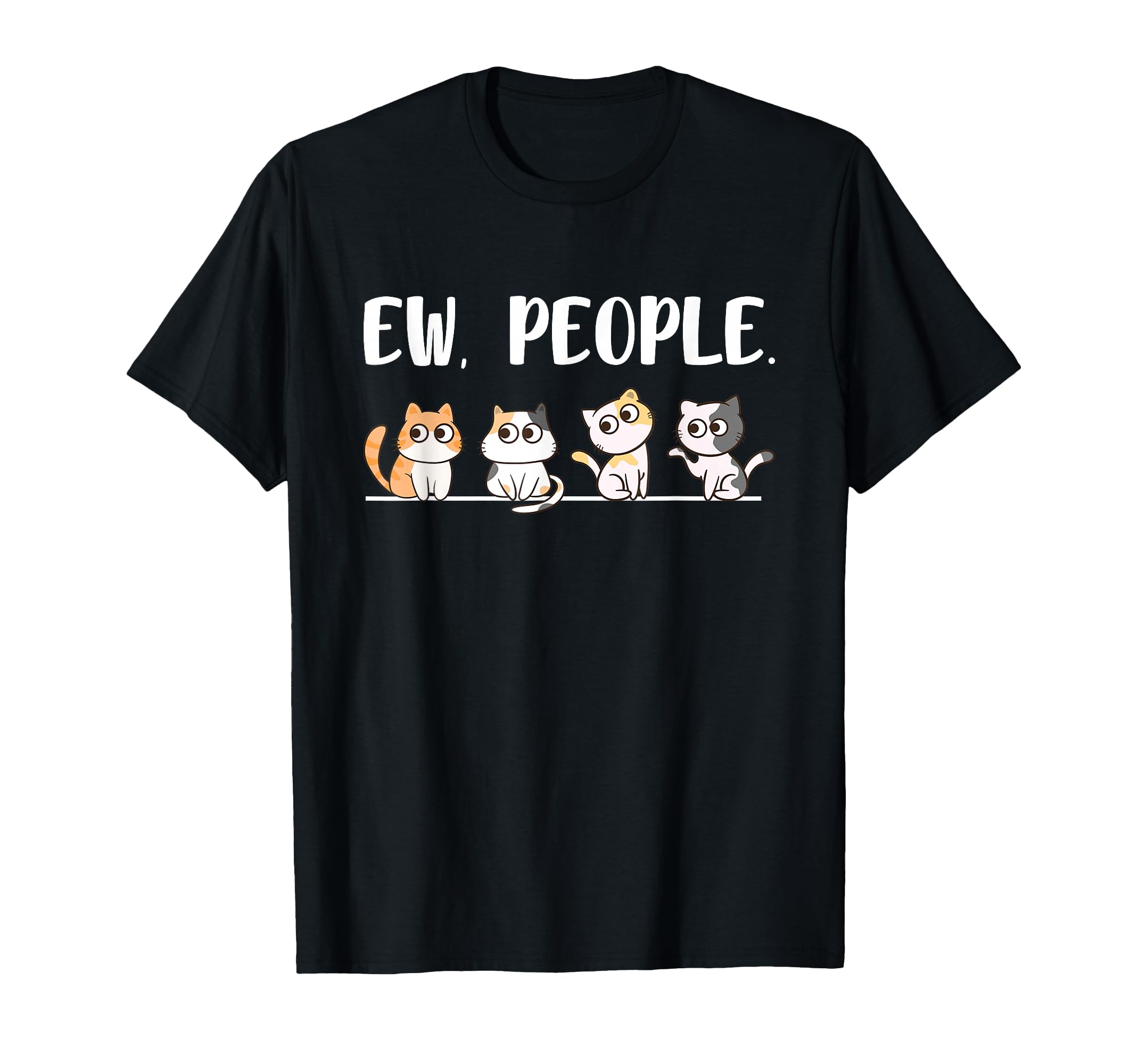 Cat Lover Ew People Cats Fan Motif Paw T-Shirt - Custom Art Print Unisex - T-Shirt, Sweatshirt, Hoodie