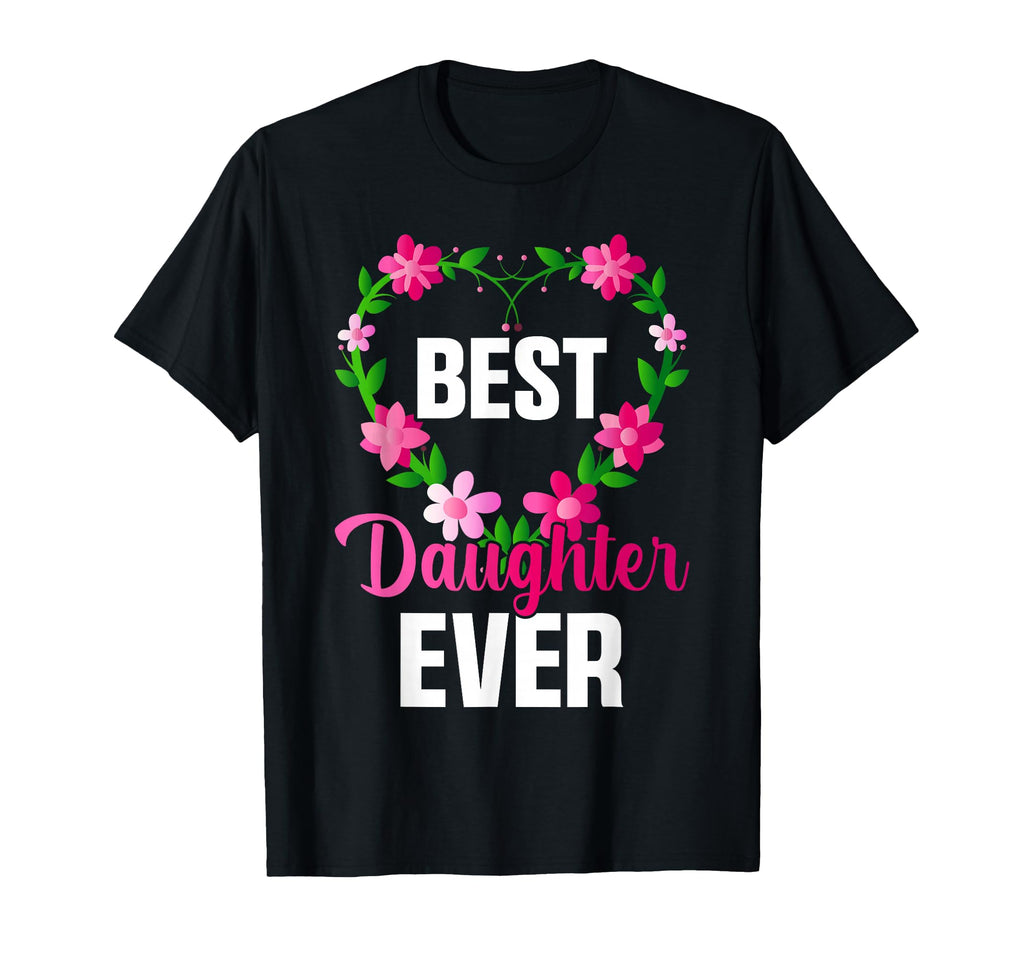 Best Daughter Ever Floral Daughters T-Shirt - Unique Graphic for Adults - T-Shirt, Sweatshirt, Hoodie