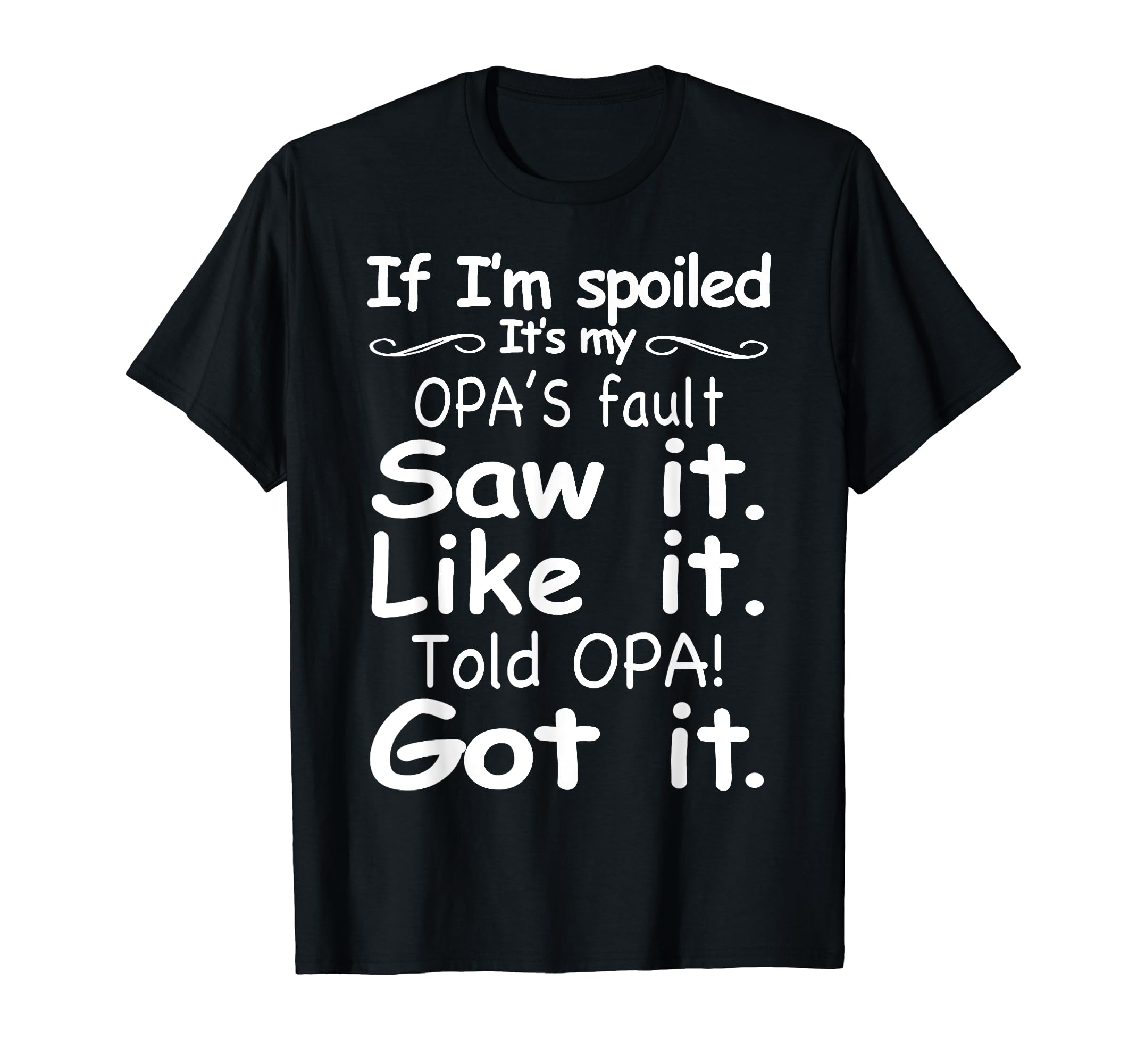 If Im Spoiled Its My Opas Fault T-Shirt - Streetwear Style for Adults - T-Shirt, Sweatshirt, Hoodie