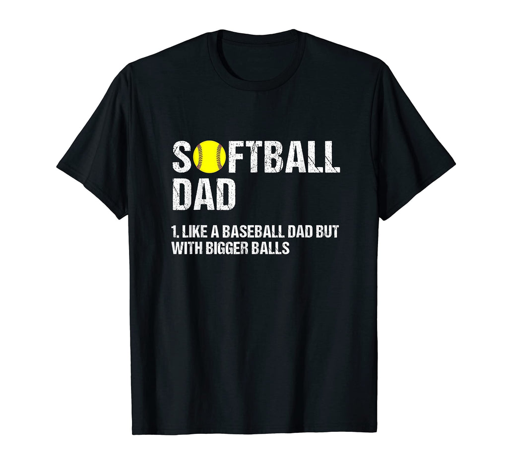 Mens Softball Dad Like Baseball But Bigger T-Shirt - Graphic Print Unisex - T-Shirt, Sweatshirt, Hoodie