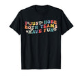 I Just Hope Both Teams Have Fun T-Shirt - Fun Novelty Design for Adults - T-Shirt, Sweatshirt, Hoodie
