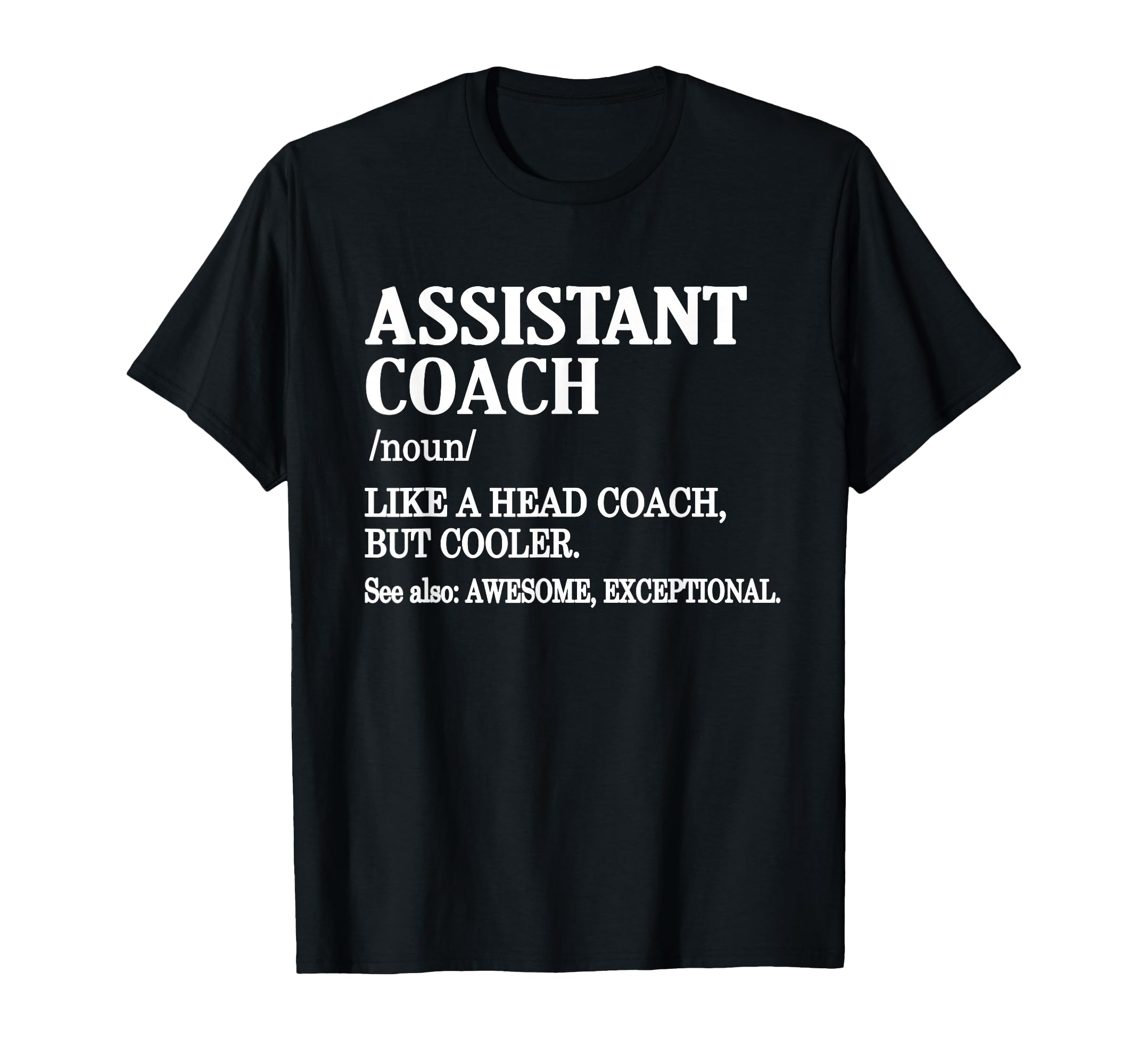 Assistant Coach Definition Sports Coaching T-Shirt - Trendy Graphic Unisex - T-Shirt, Sweatshirt, Hoodie