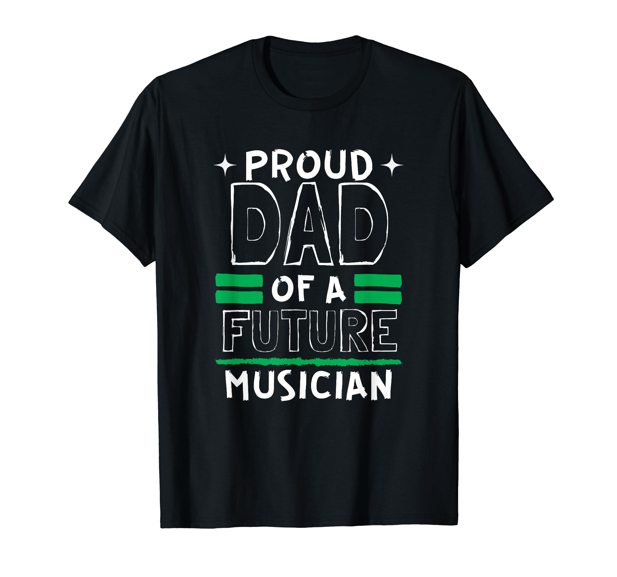 Proud Dad Future Musician Dreams And T-Shirt - Streetwear Style for Adults - T-Shirt, Sweatshirt, Hoodie