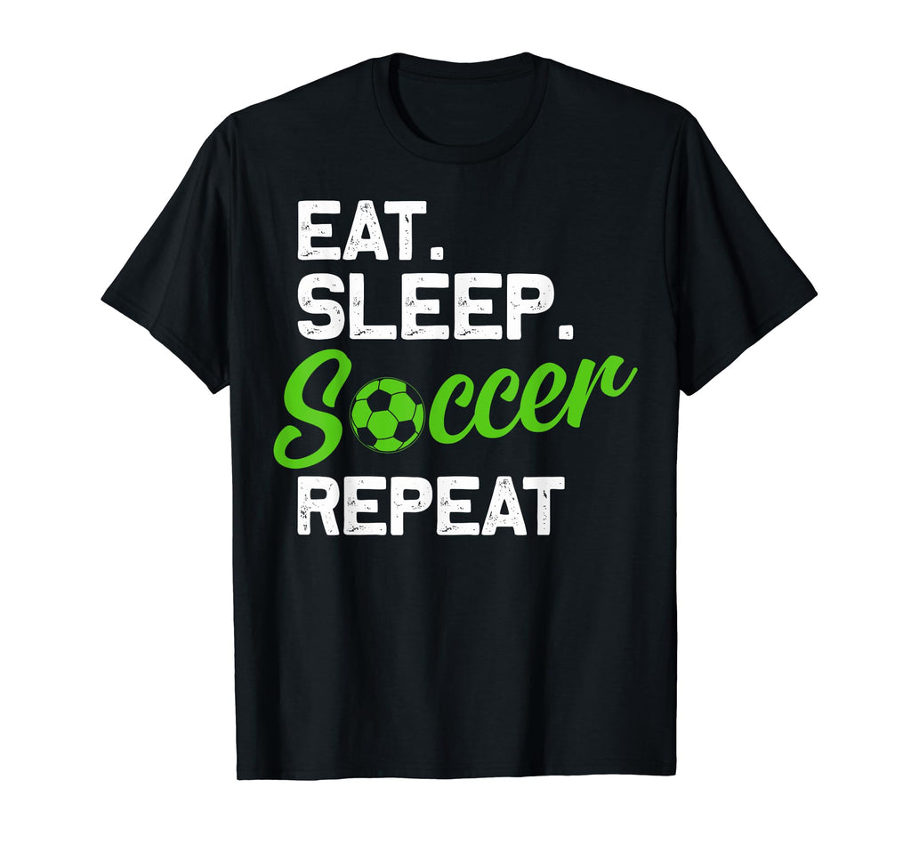 Eat Sleep Soccer Repeat Eat Sleep T-Shirt - Unique Graphic for Adults - T-Shirt, Sweatshirt, Hoodie