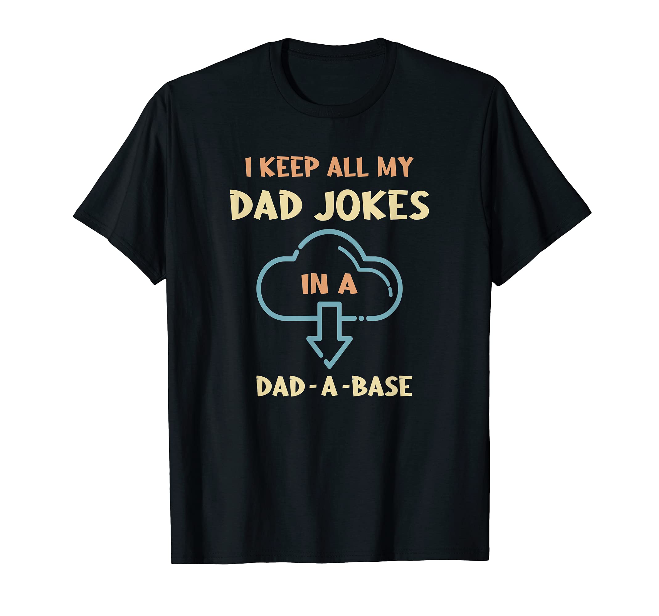 I Keep All My Dad Jokes Dad Base T-Shirt - Graphic Print Men Women - T-Shirt, Sweatshirt, Hoodie