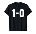1 0 Football Score Funny Soccer T-Shirt - Fun Novelty Design for Adults - T-Shirt, Sweatshirt, Hoodie