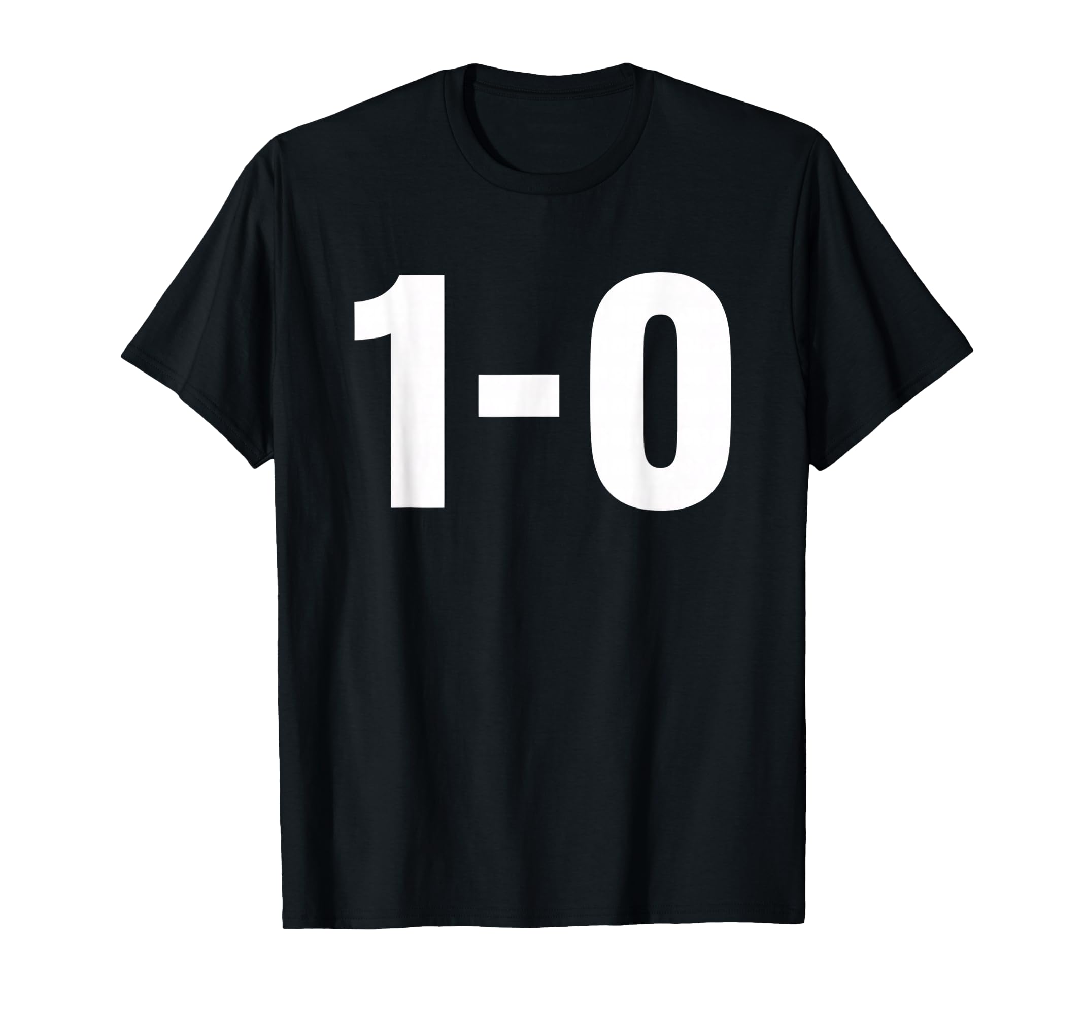 1 0 Football Score Funny Soccer T-Shirt - Fun Novelty Design for Adults - T-Shirt, Sweatshirt, Hoodie